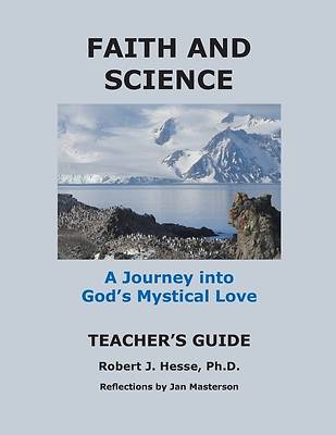Faith and Science Teacher's Guide A Journey into God's Mystical Love