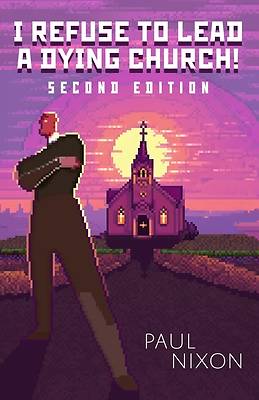 Picture of I Refuse to Lead a Dying Church