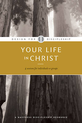 Design for Discipleship Bible Studies - Your Life in Christ