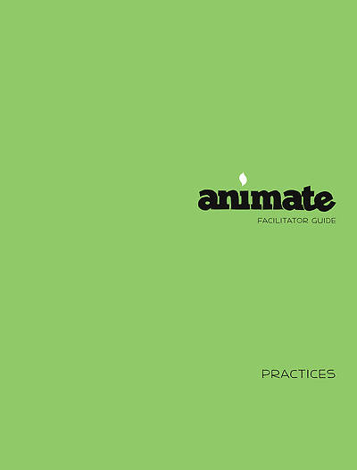 Animate Practices Facilitator Guide