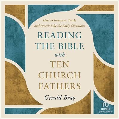 Reading the Bible with Ten Church Fathers