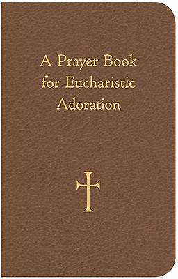 A Prayer Book for Eucharistic Adoration