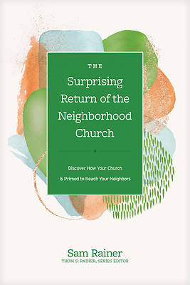 The Surprising Return of the Neighborhood Church