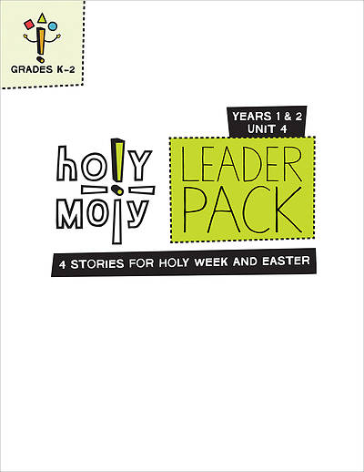Holy Moly Grades K-2 Leader Guide Year 1 Unit 4