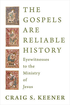 The Gospels Are Reliable History