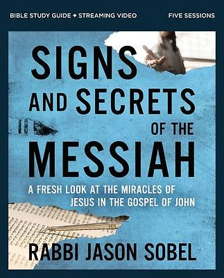 Signs and Secrets of the Messiah Bible Study Guide Plus Streaming Video