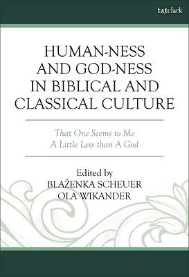 Human-Ness and God-Ness in Biblical and Classical Culture