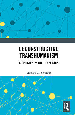 Deconstructing Transhumanism