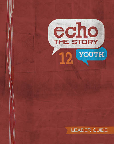 Echo 12 The Story Youth Leader Guide
