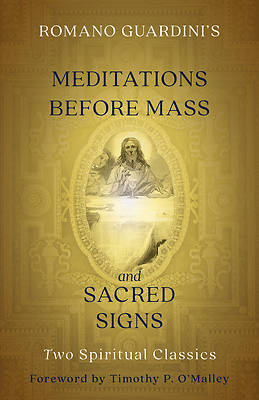 Romano Guardini's Meditations Before Mass and Sacred Signs