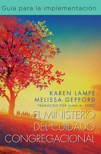 El ministerio del cuidado congregacional Guía para la implementación