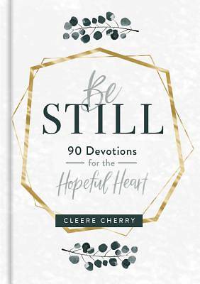 Be Still 90 Devotions for the Hopeful Heart