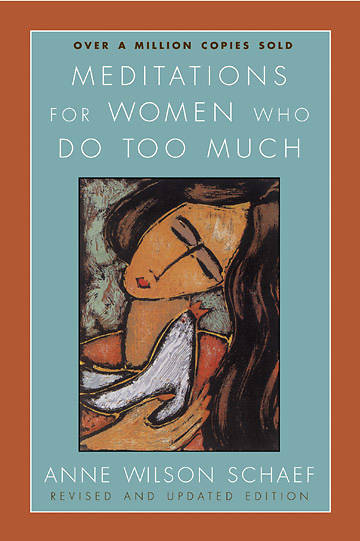 Meditations for Women Who Do Too Much Revised Edition
