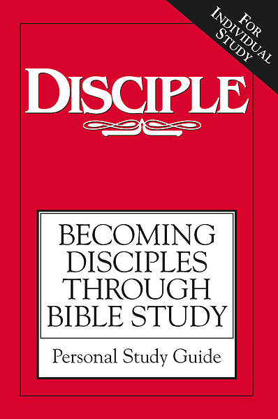Disciple I Becoming Disciples Through Bible Study: Personal Study Guide