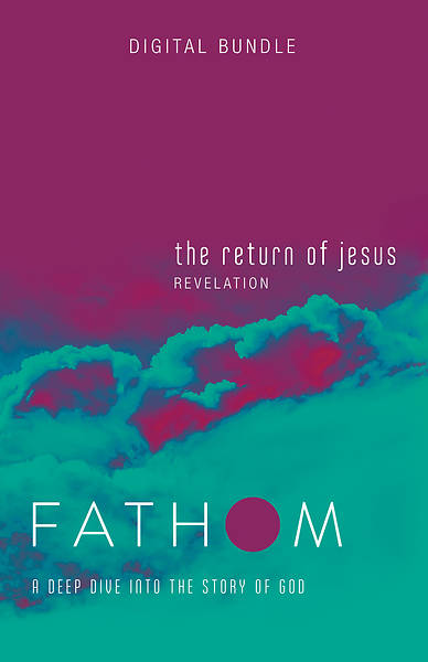 Fathom Bible Studies: The Return of Jesus Digital Bundle (Revelation)