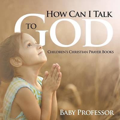 How Can I Talk to God?