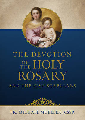 The Devotion of the Holy Rosary and the Five Scapulars