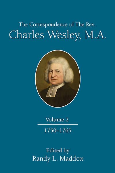 The Correspondence of The Rev. Charles Wesley, M.A. Volume 2