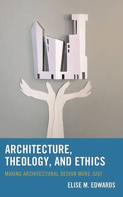 Architecture, Theology, and Ethics