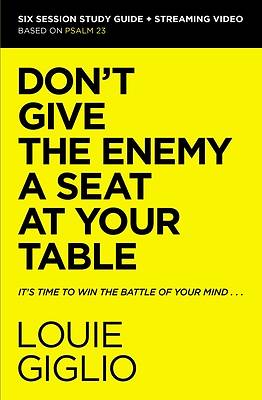 Don't Give the Enemy a Seat at Your Table Bible Study Guide plus Streaming Video - eBook [ePub]