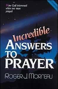 Incredible Answers to Prayer