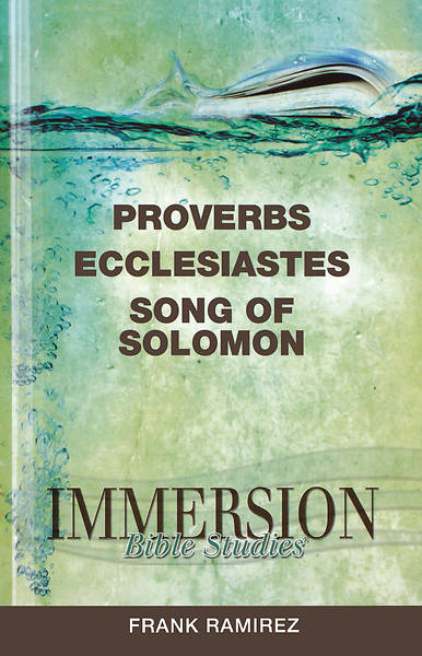 Immersion Bible Studies Proverbs Ecclesiastes Song of Solomon