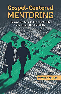 Gospel-Centered Mentoring