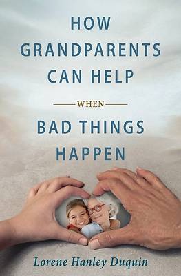 How Grandparents Can Help When Bad Things Happen