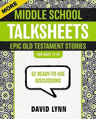 More Middle School Talksheets, Epic Old Testament Stories