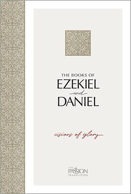 Ezekiel & Daniel, the Passion Translation