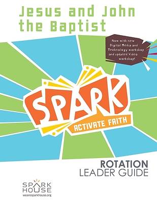 Spark Rotation  Jesus and John the Baptist  Leader Guide