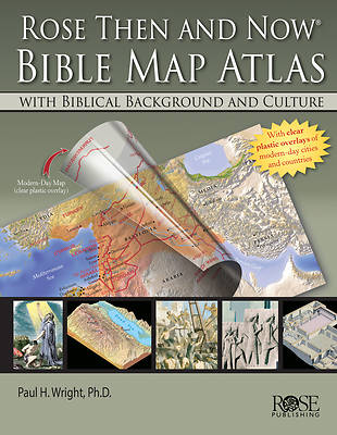 Rose Then and Now Bible Map Atlas