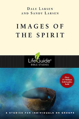LifeGuide Bible Study - Images of the Spirit