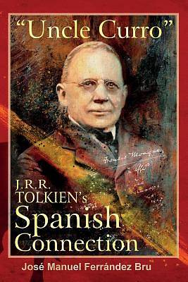 Uncle Curro. J.R.R. Tolkien's Spanish Connection