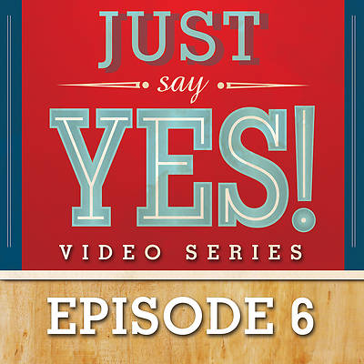 Picture of Just Say Yes! Streaming Video Session 6