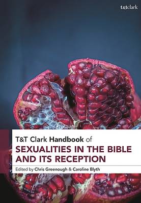 T&t Clark Handbook of Sexualities in the Bible and Its Reception
