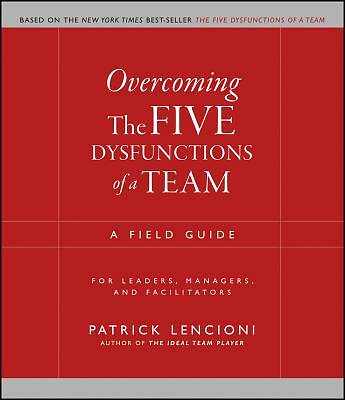 Overcoming the Five Dysfunctions of a Team