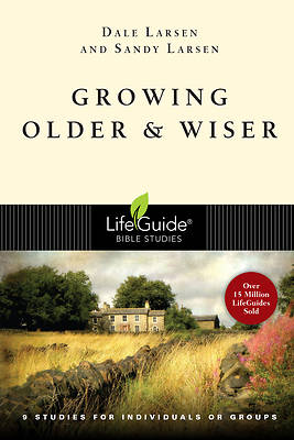 LifeGuide Bible Study - Growing Older and Wiser