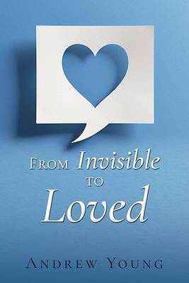 From Invisible to Loved