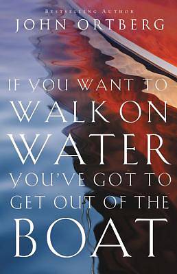Picture of If You Want to Walk on Water, You've Got to Get Out of the Boat