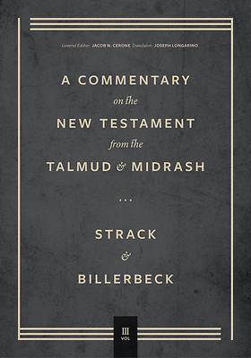 Commentary on the New Testament from the Talmud and Midrash, Vol. 3