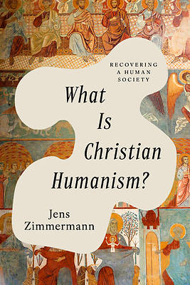 Picture of What Is Christian Humanism?
