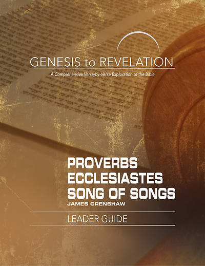 Genesis to Revelation Proverbs Ecclesiastes Song of Songs Leader Guide
