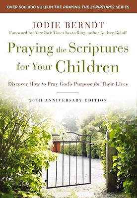 Praying the Scriptures for Your Children 20th Anniversary Edition