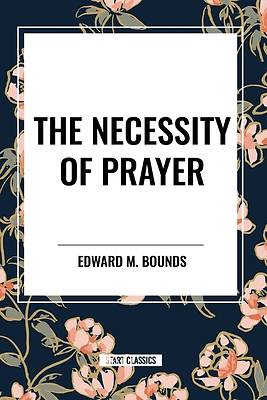 The Necessity of Prayer
