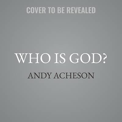 Who Is God?