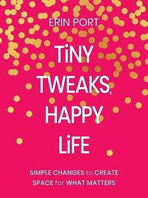 Tiny Tweaks, Happy Life