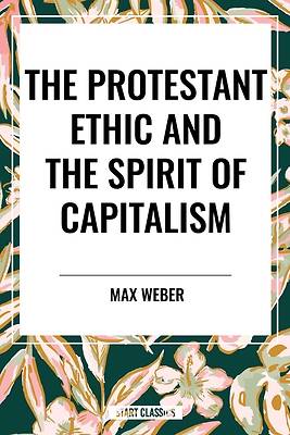 The Protestant Ethic and the Spirit of Capitalism