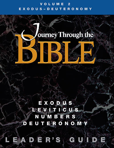 Journey Through the Bible Volume 2: Exodus - Deuteronomy Leader's Guide