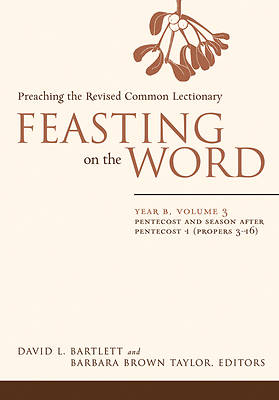Feasting on the Word: Year B, Vol. 3: Year B, Vol. 3